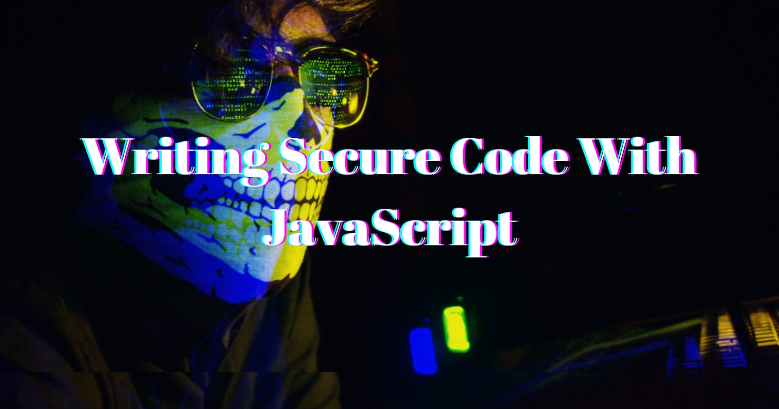 Writing Secure Code With JavaScript