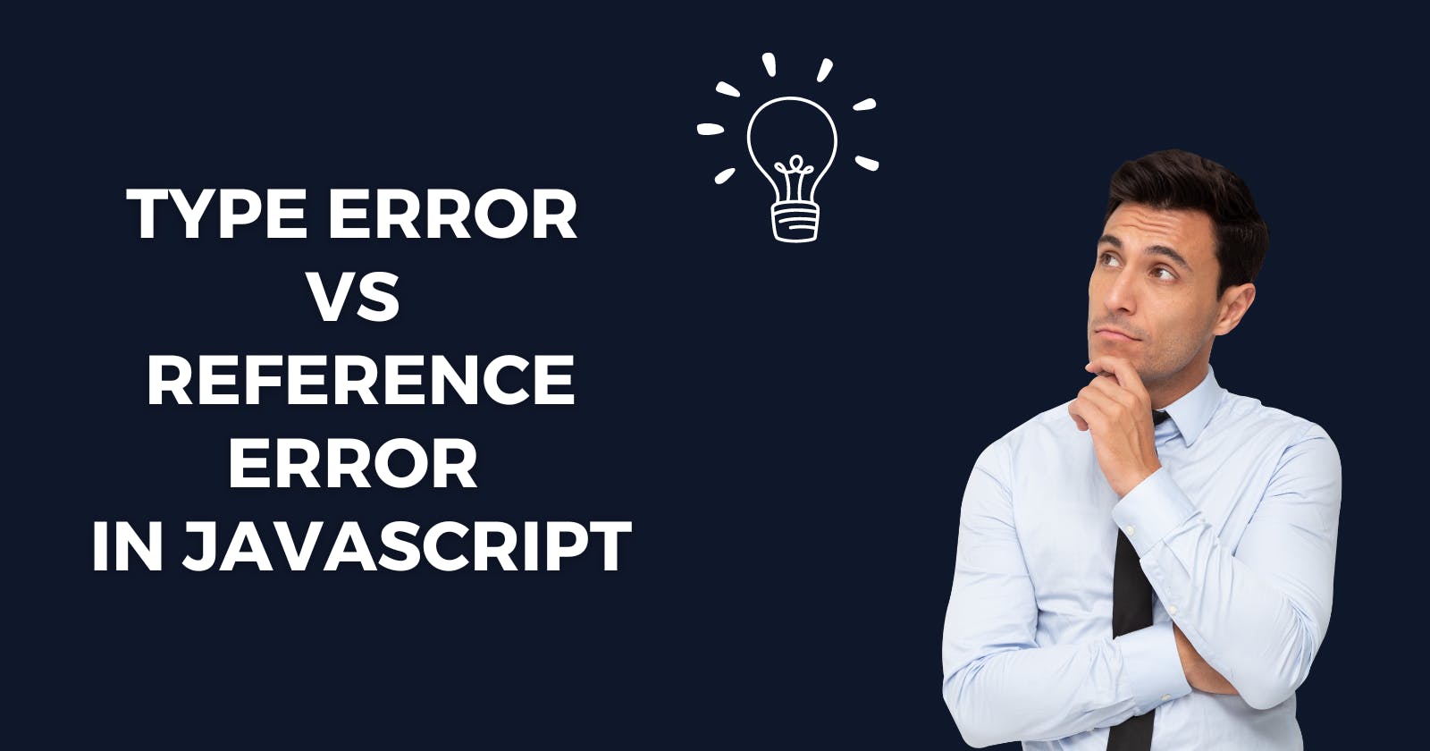 Type Error Vs Reference Error in JavaScript