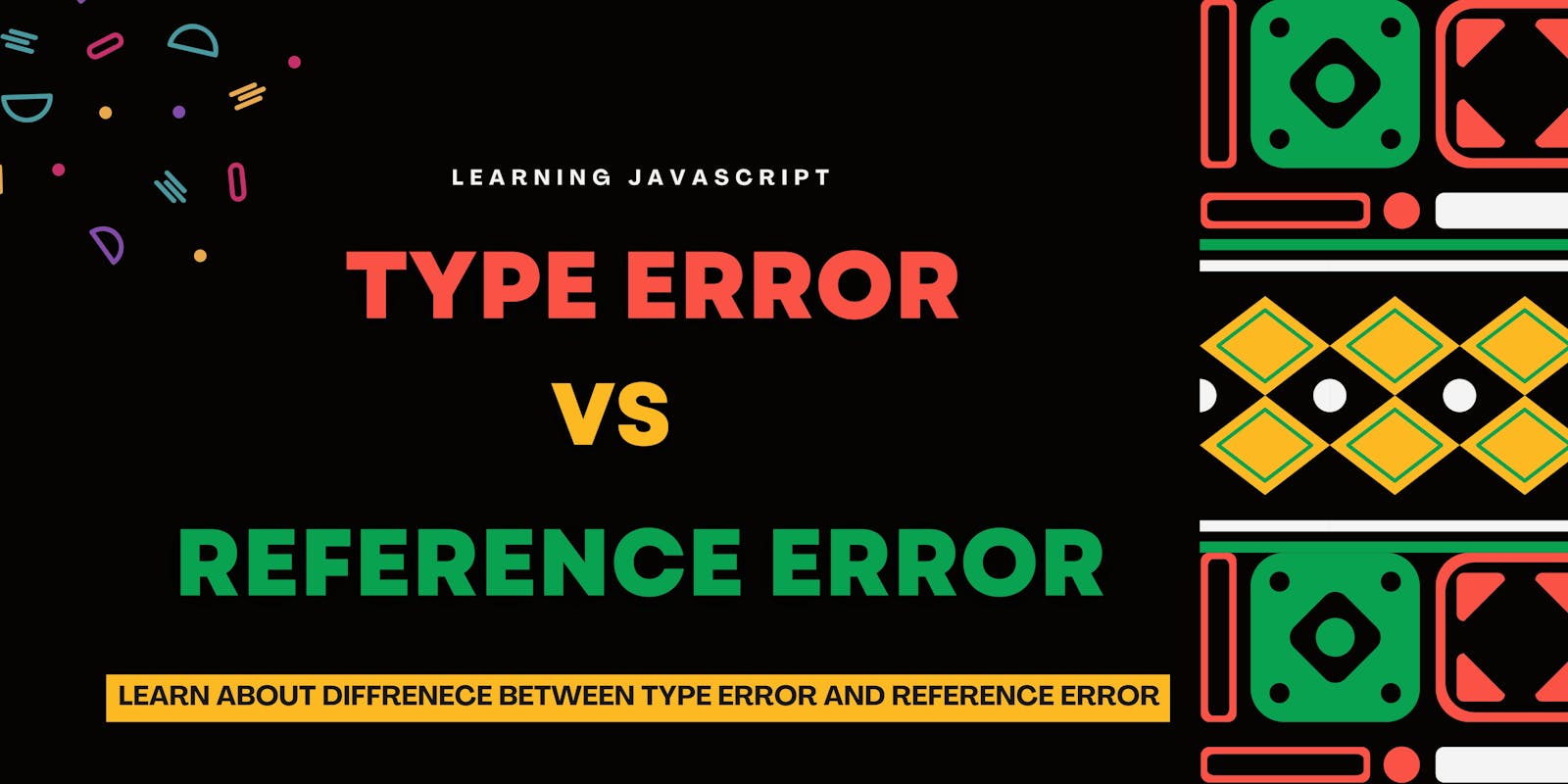 What are Reference Errors and Type Errors in Javascript?