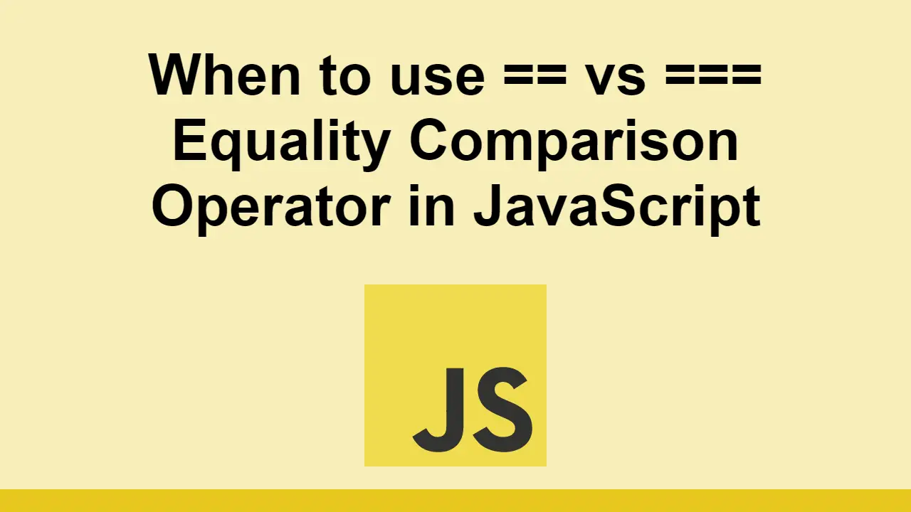 Equality Operator : == VS === in JavaScript