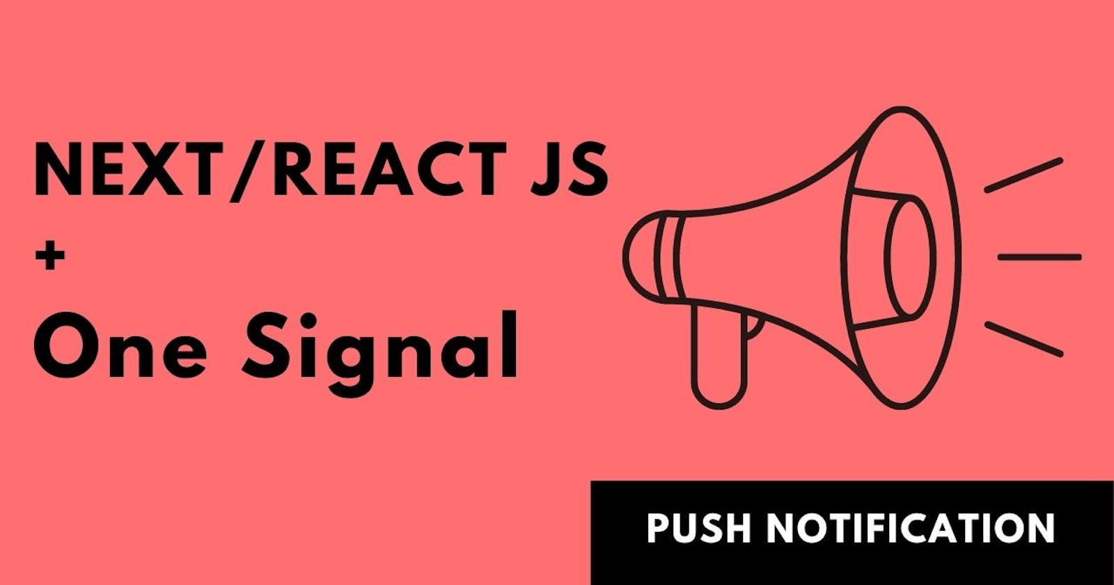 How to add push notification in a Next/React JS App?