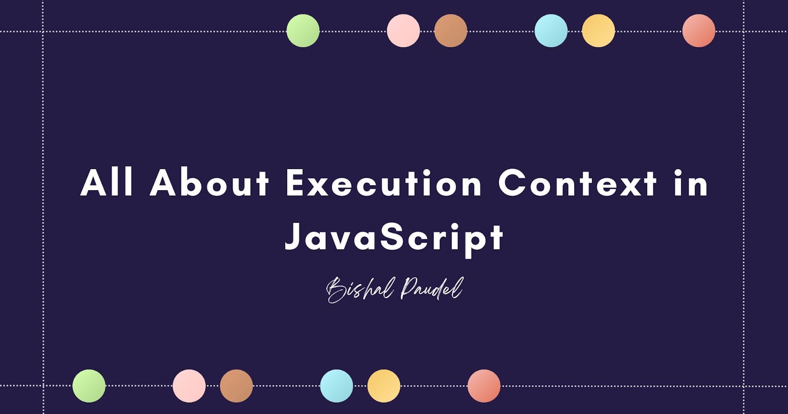 All about Execution Context in JavaScript