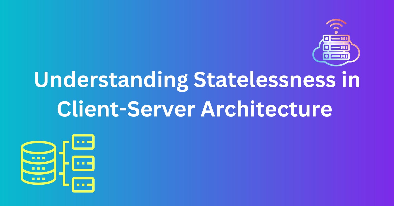 Understanding Statelessness in Client-Server Architecture