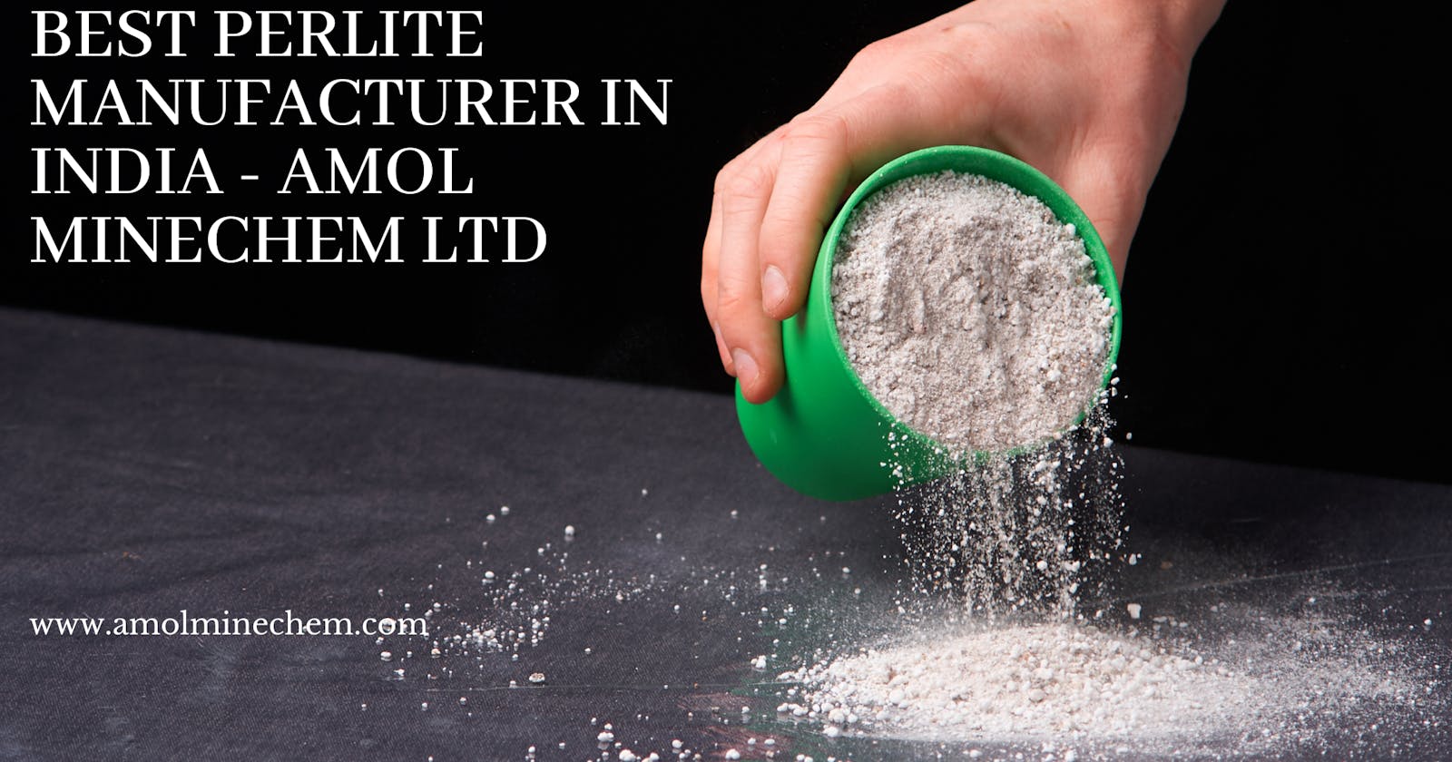 Best Perlite Manufacturer in India - Amol Minechem Ltd