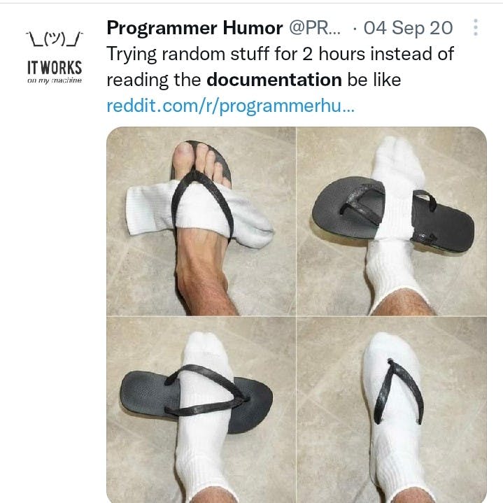 Tweet by programming humour showing a person's leg not wearing slippers properly. It can be likened to programmers not reading documentations at first