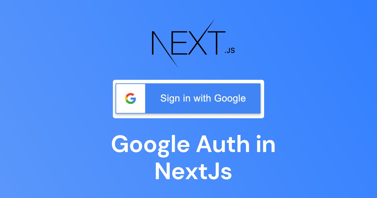 Google Authentication in NextJs application! (In 10 minutes)