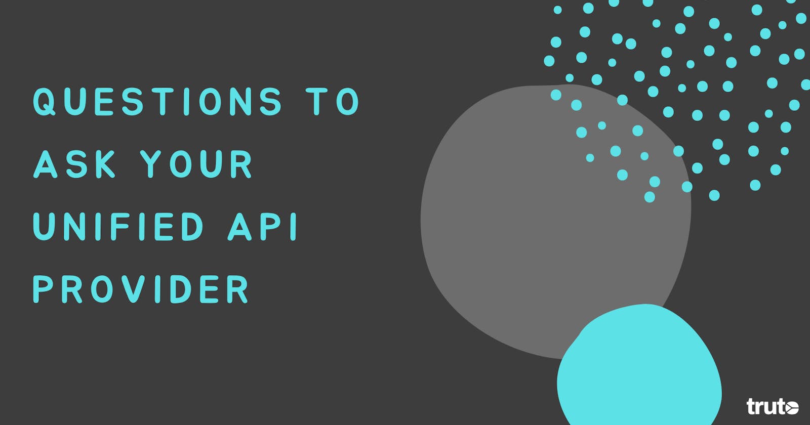 10 Questions to ask your unified API provider