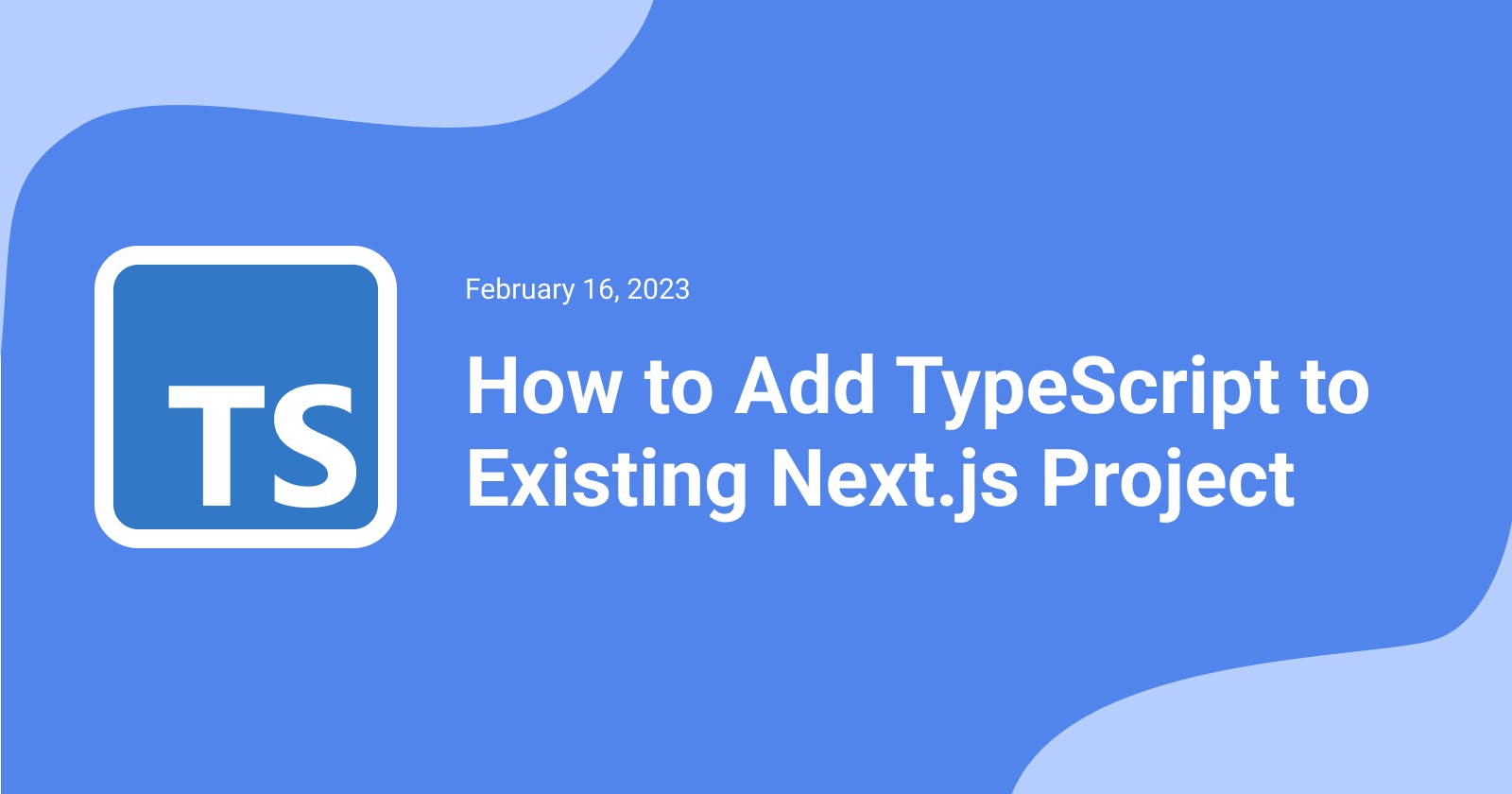 How to Add TypeScript to Existing Next.js Project