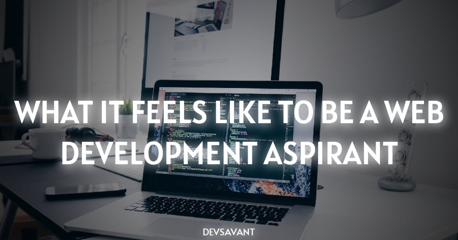Personal thoughts and journey of a web development aspirant.