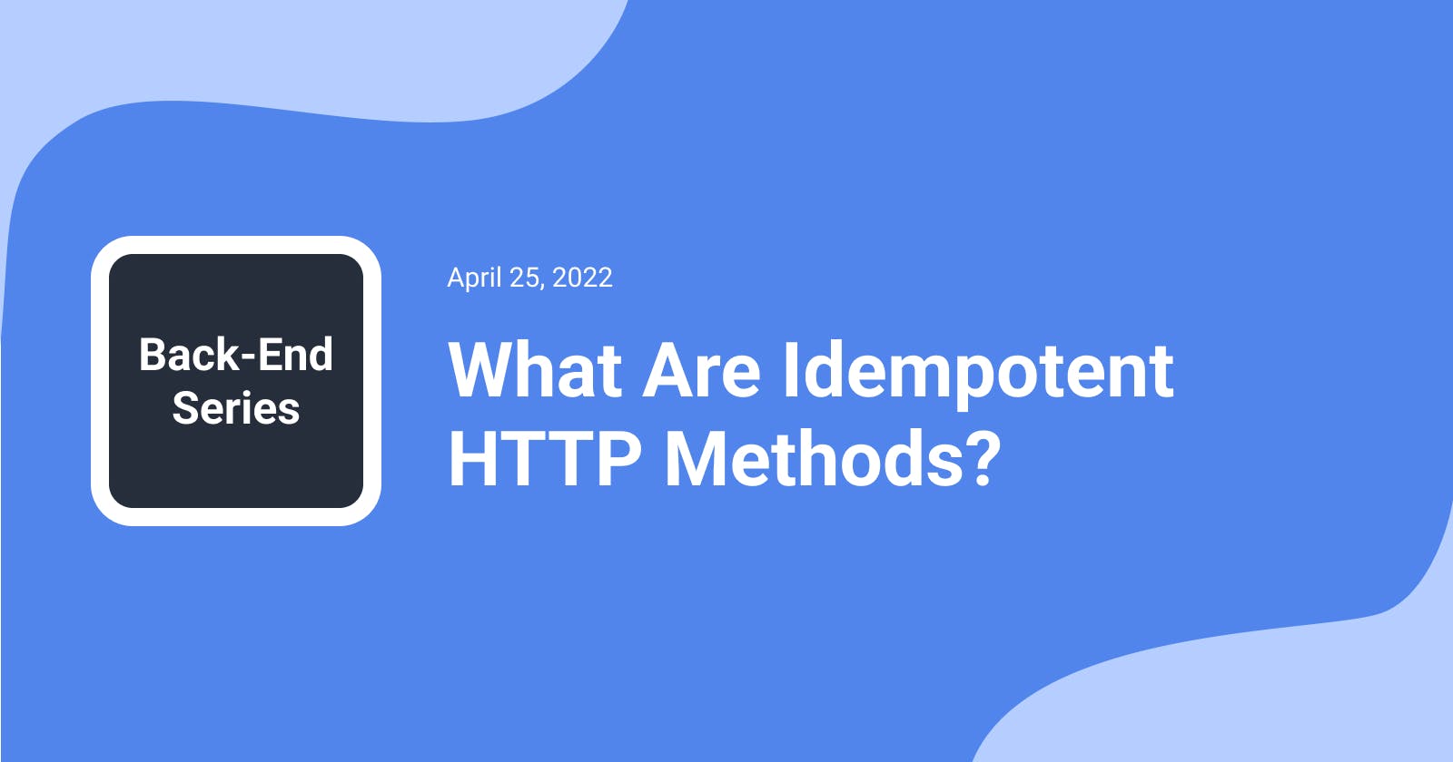 What Are Idempotent HTTP Methods?