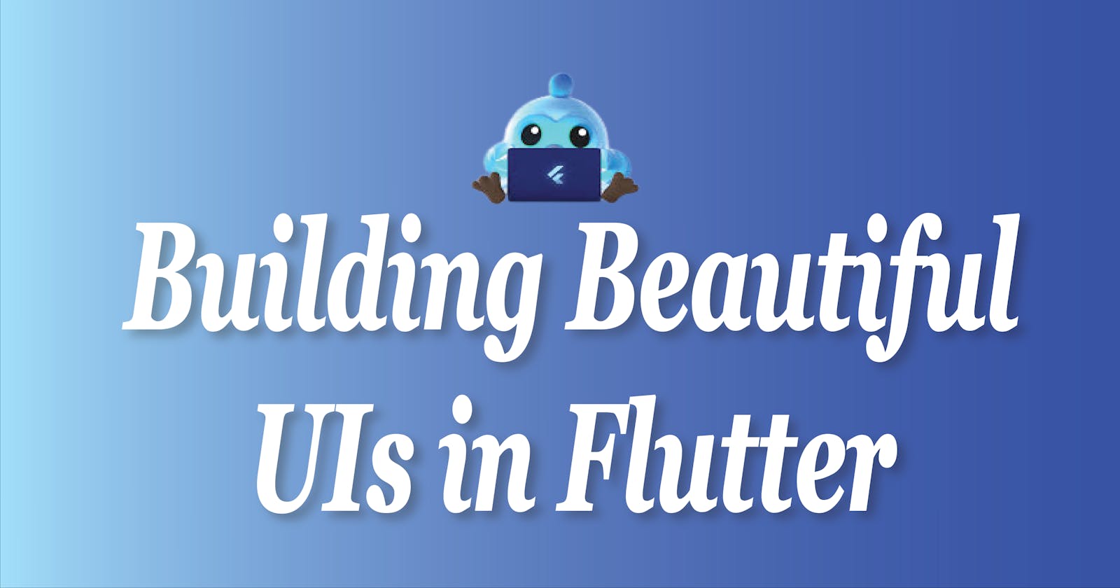 Top 10 Tips for Building Beautiful UIs in Flutter