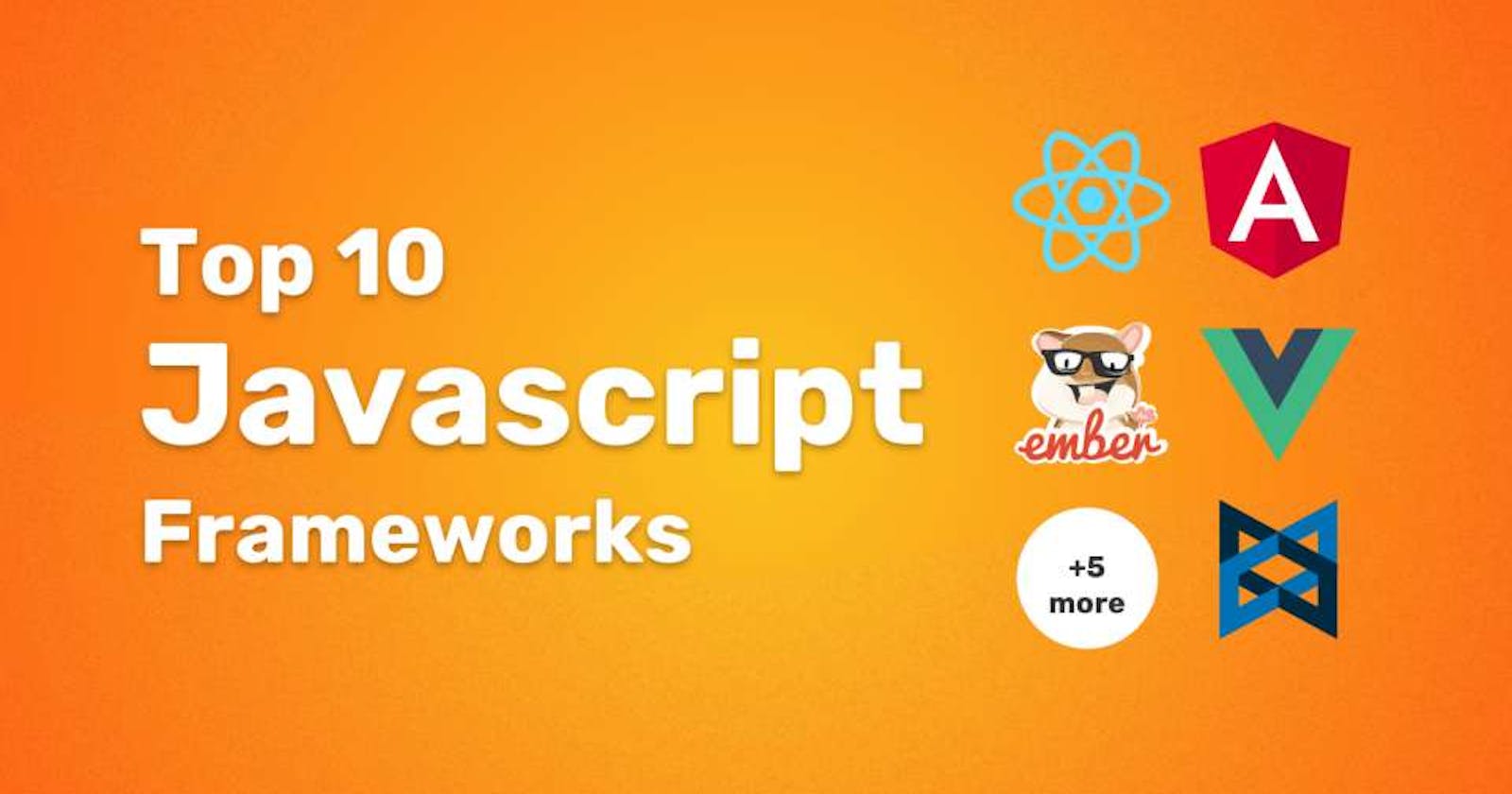 Top 10 JavaScript Frameworks!