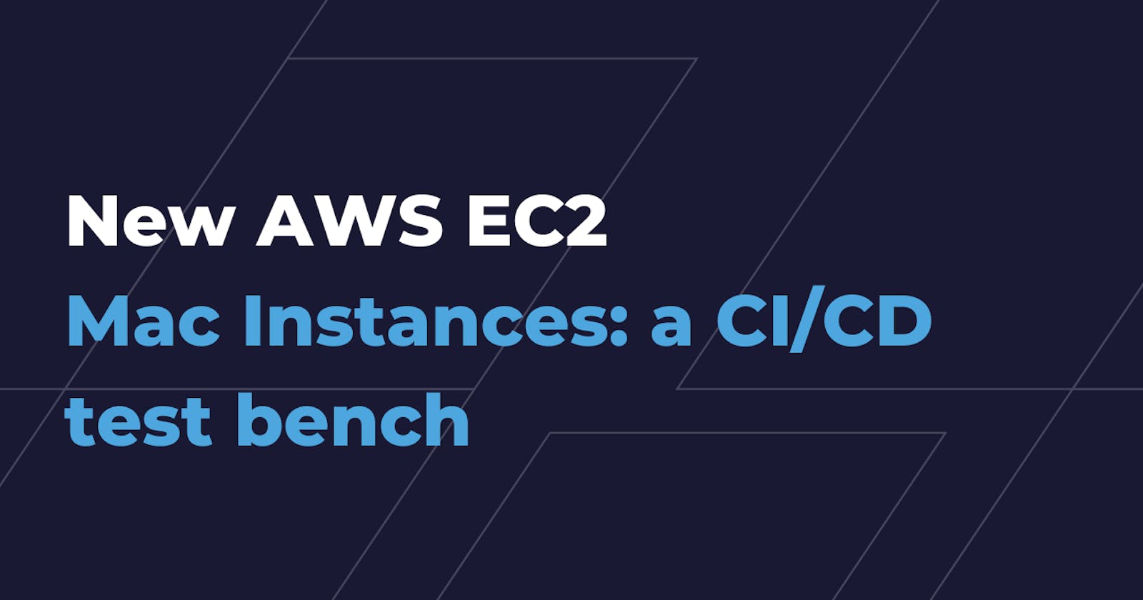 New AWS EC2 Mac Instances: a CI/CD test bench