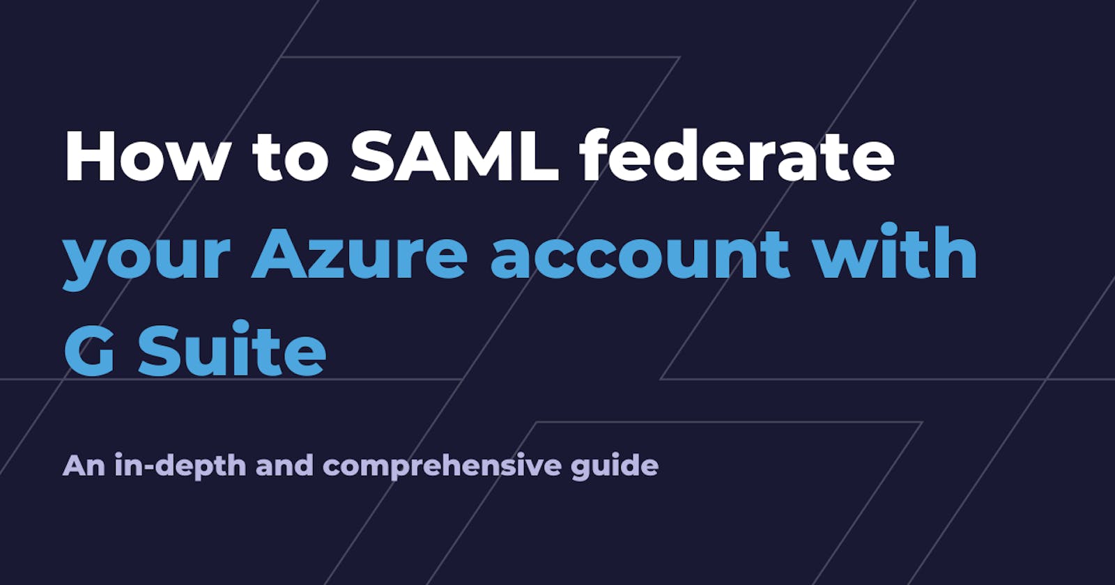 How to SAML federate your Azure account with G Suite