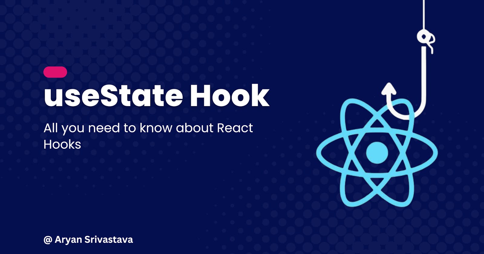 All you need to know about React Hooks: useState