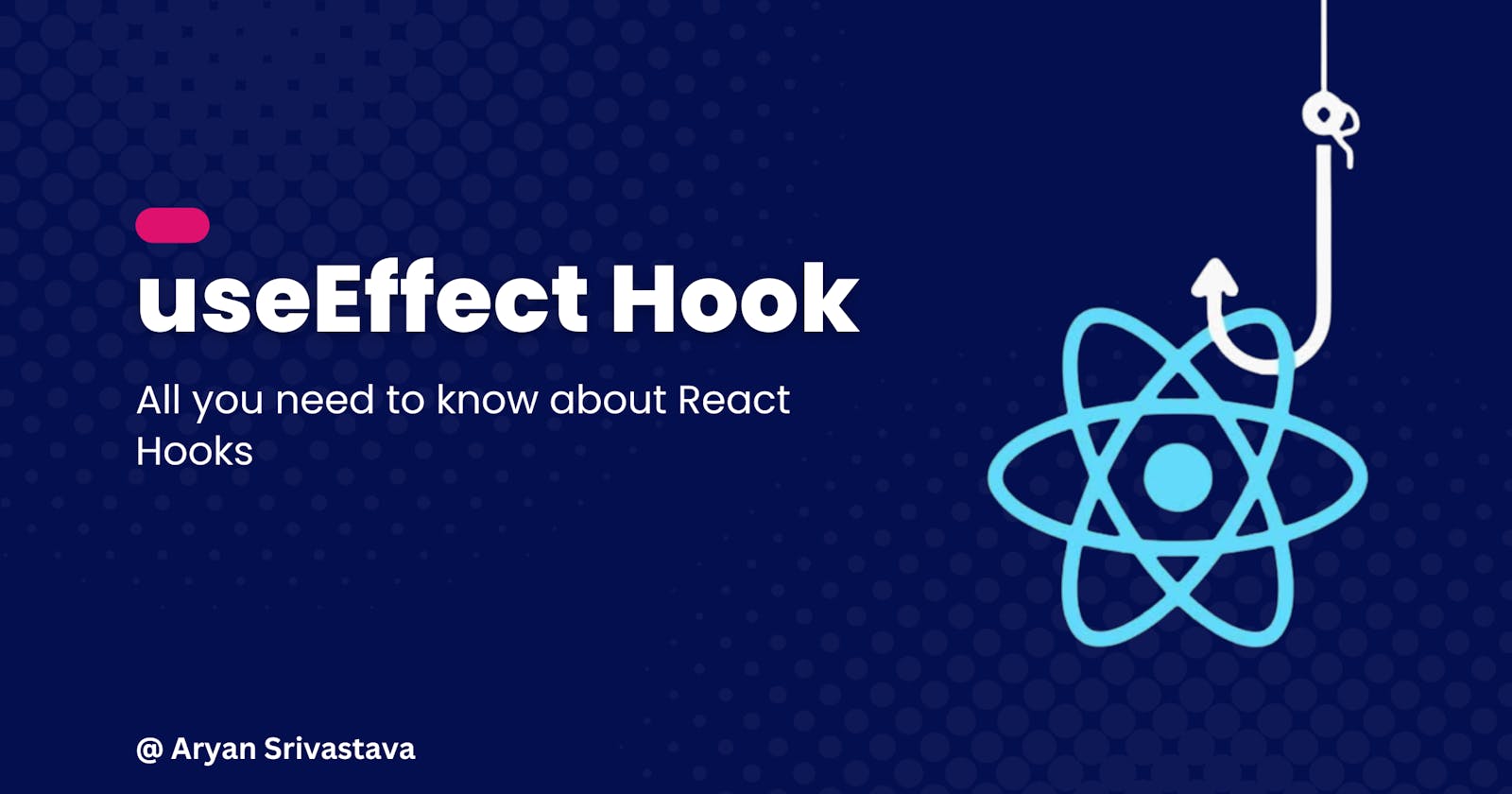 All you need to know about React Hooks: useEffect