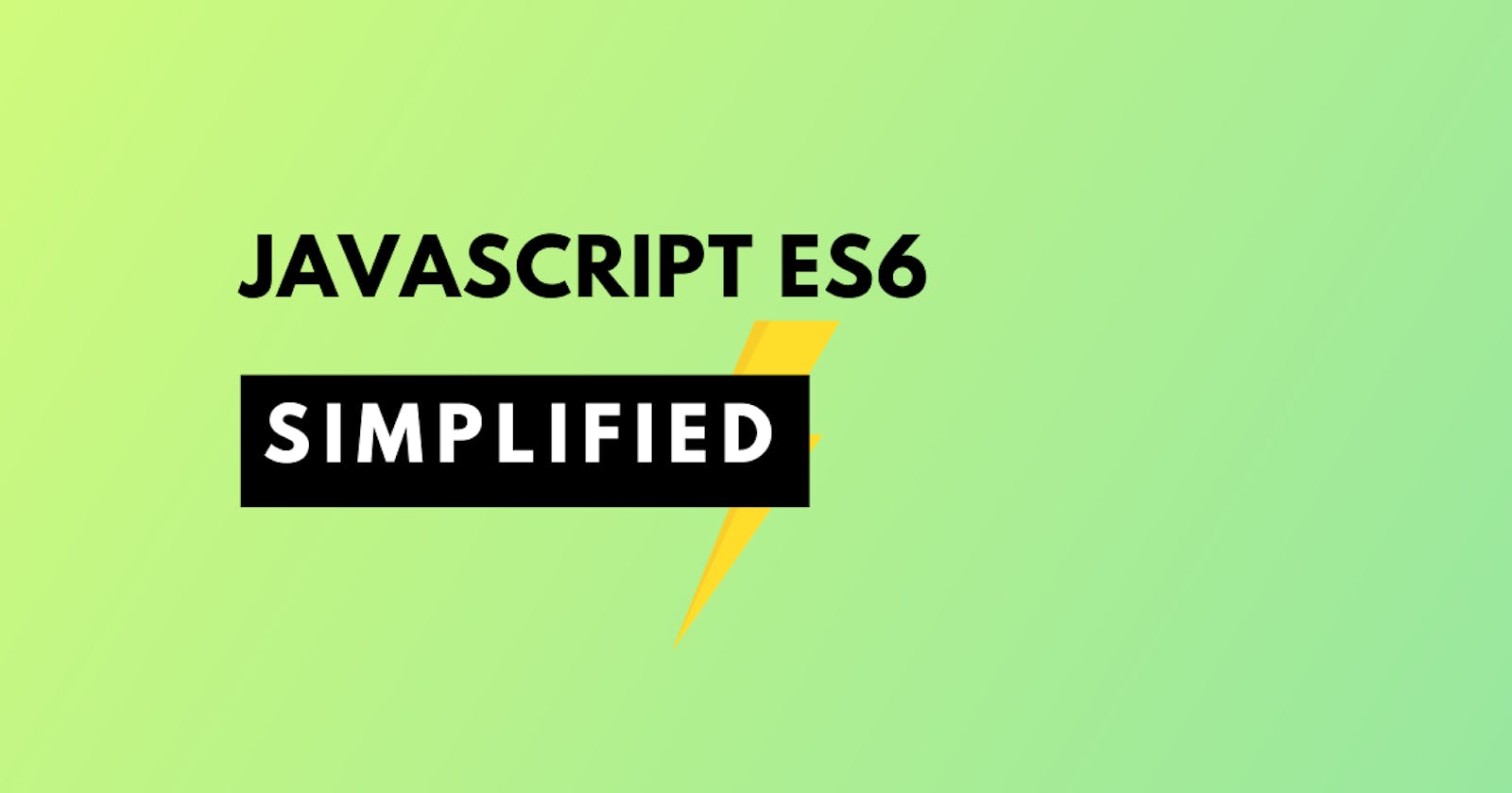 JavaScript ES6 Simplified