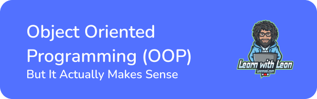 30.Object Oriented Programming (OOP). But It Actually Makes Sense