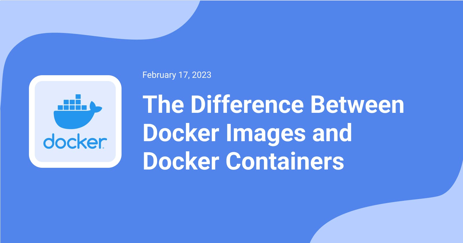 The Difference Between Docker Images and  Docker Containers