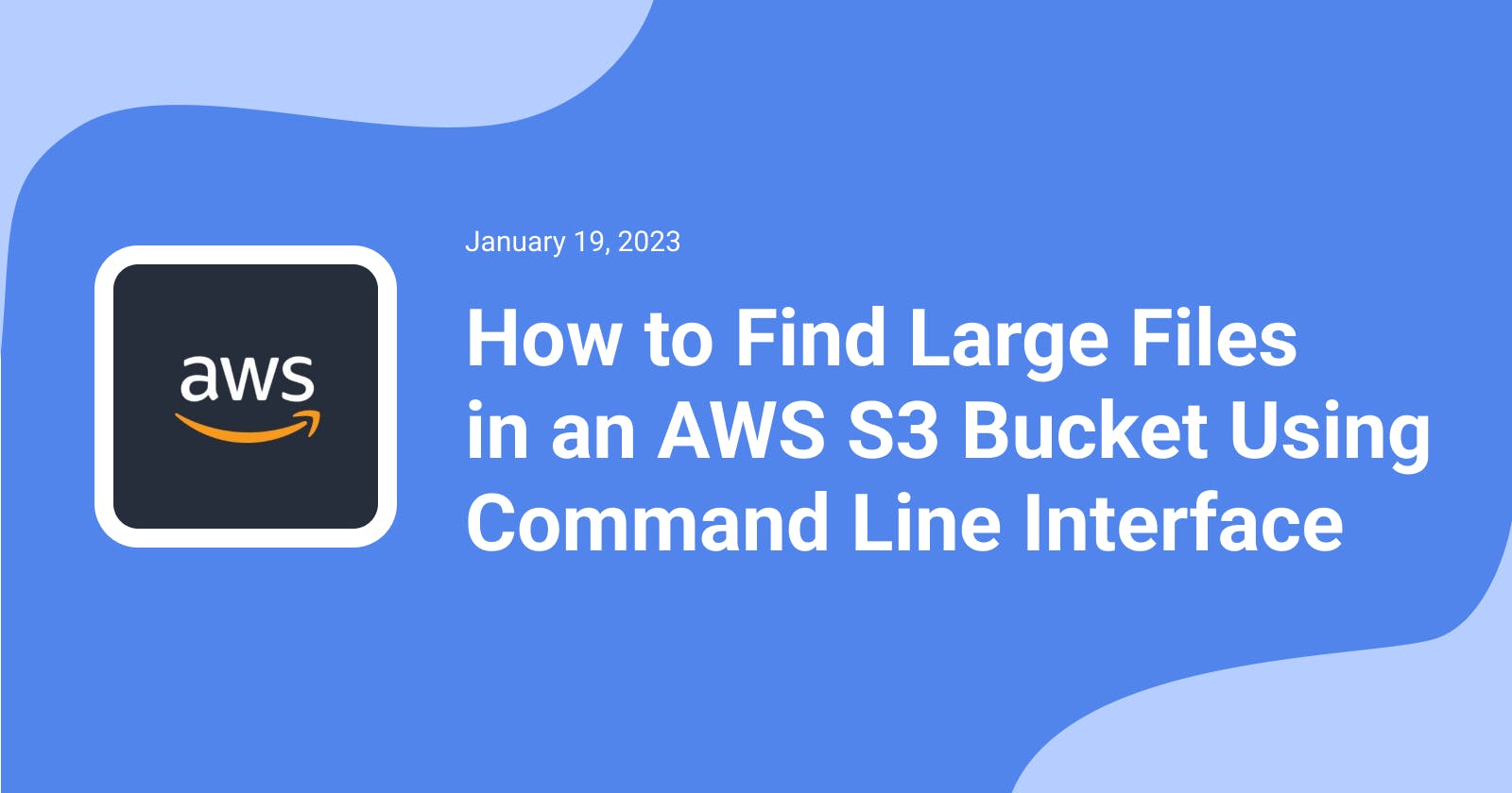How to Find Large Files  in an AWS S3 Bucket Using Command Line Interface