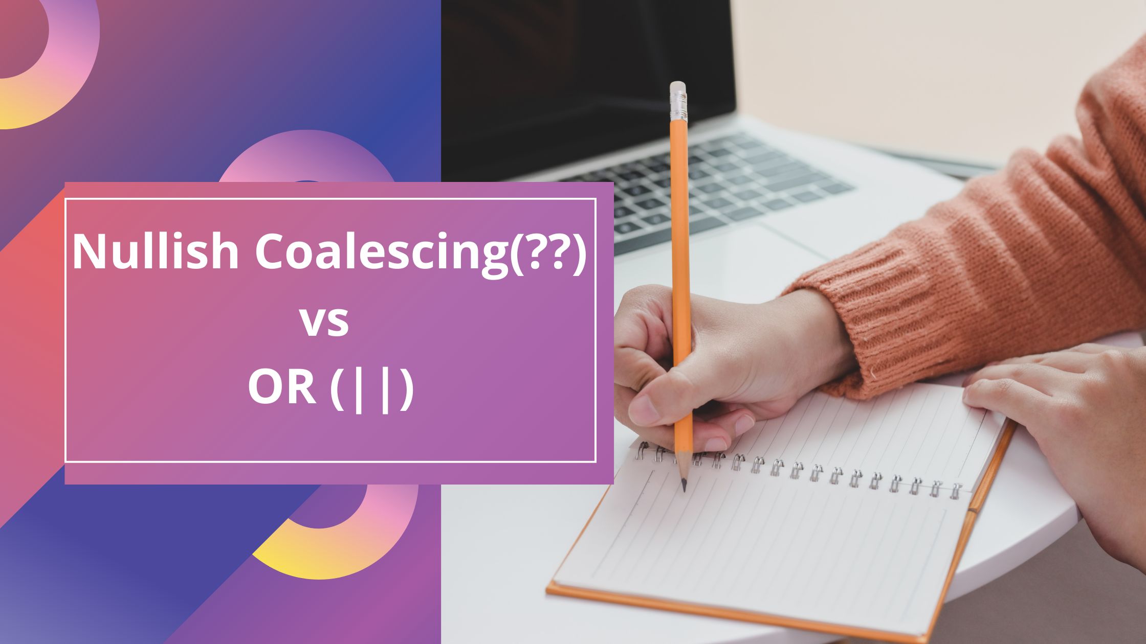 Nullish Coalescing(??) vs OR (||)