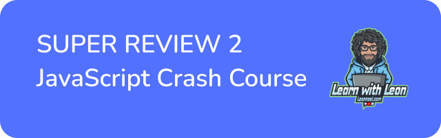 SUPER REVIEW 2 - JavaScript Crash Course