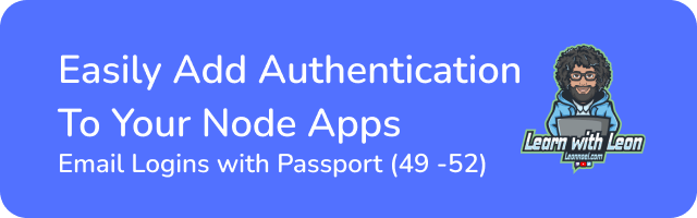 52.Easily Add Authentication To Your Node Apps. Email Logins with Passport