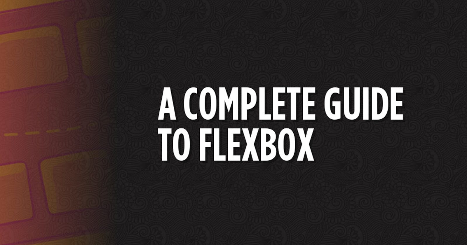 Everything about Flex Box.