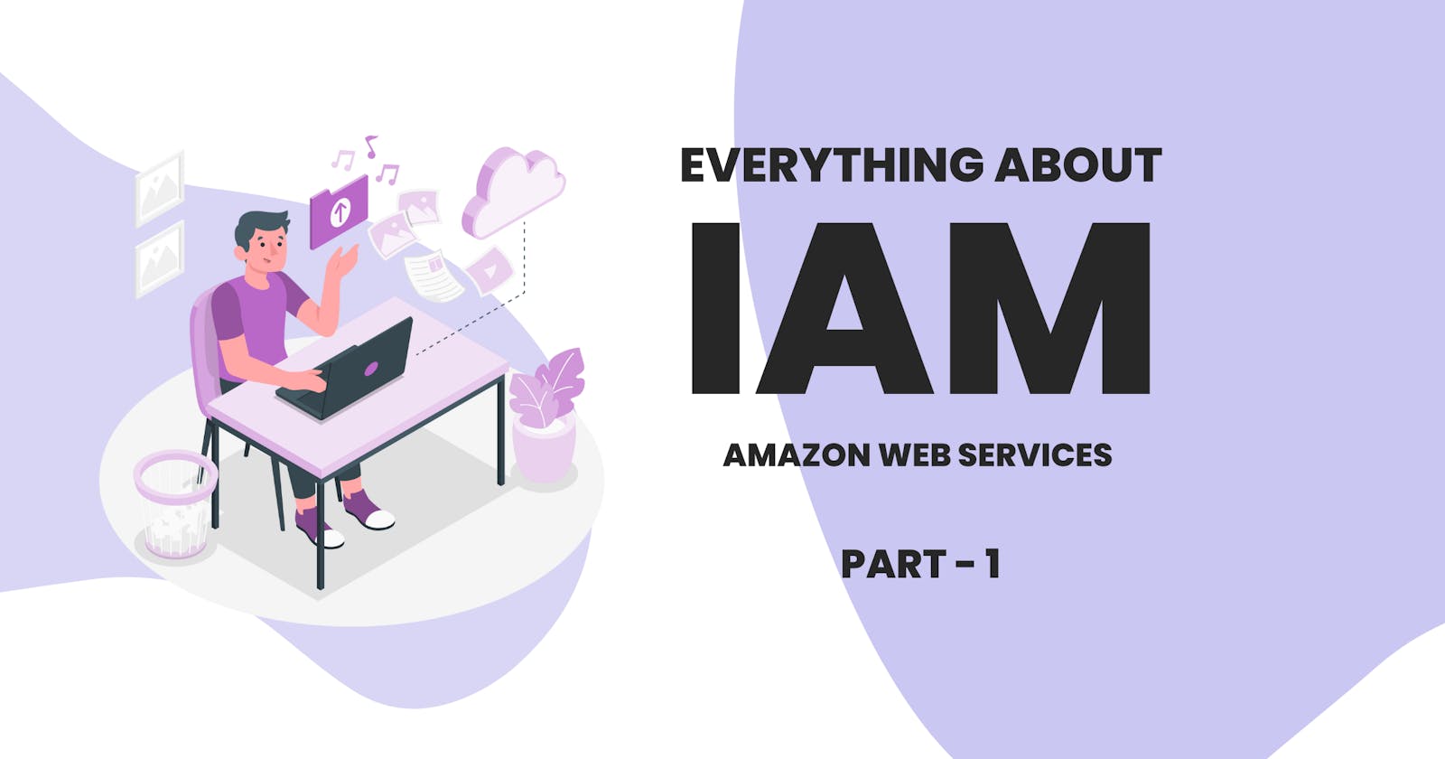 Demystifying AWS IAM: The Ultimate Guide to Identity and Access Management - 1