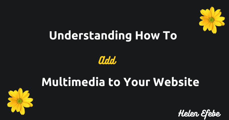 Understanding How To Add Multimedia to Your Website