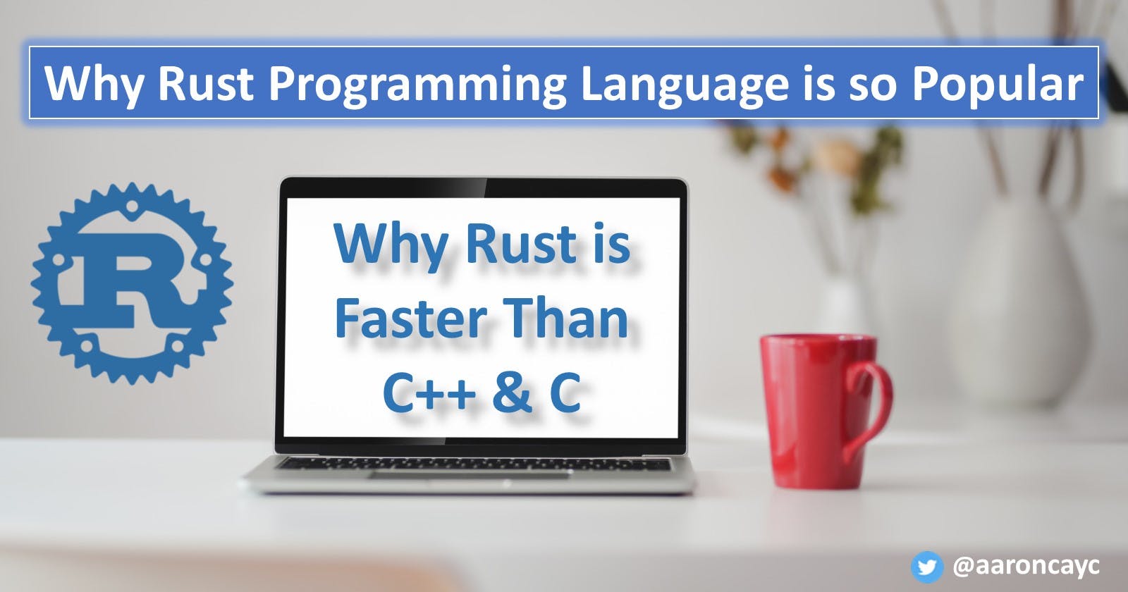 Why Rust Programming Language is So Popular and Why Its Faster Than C++ & C