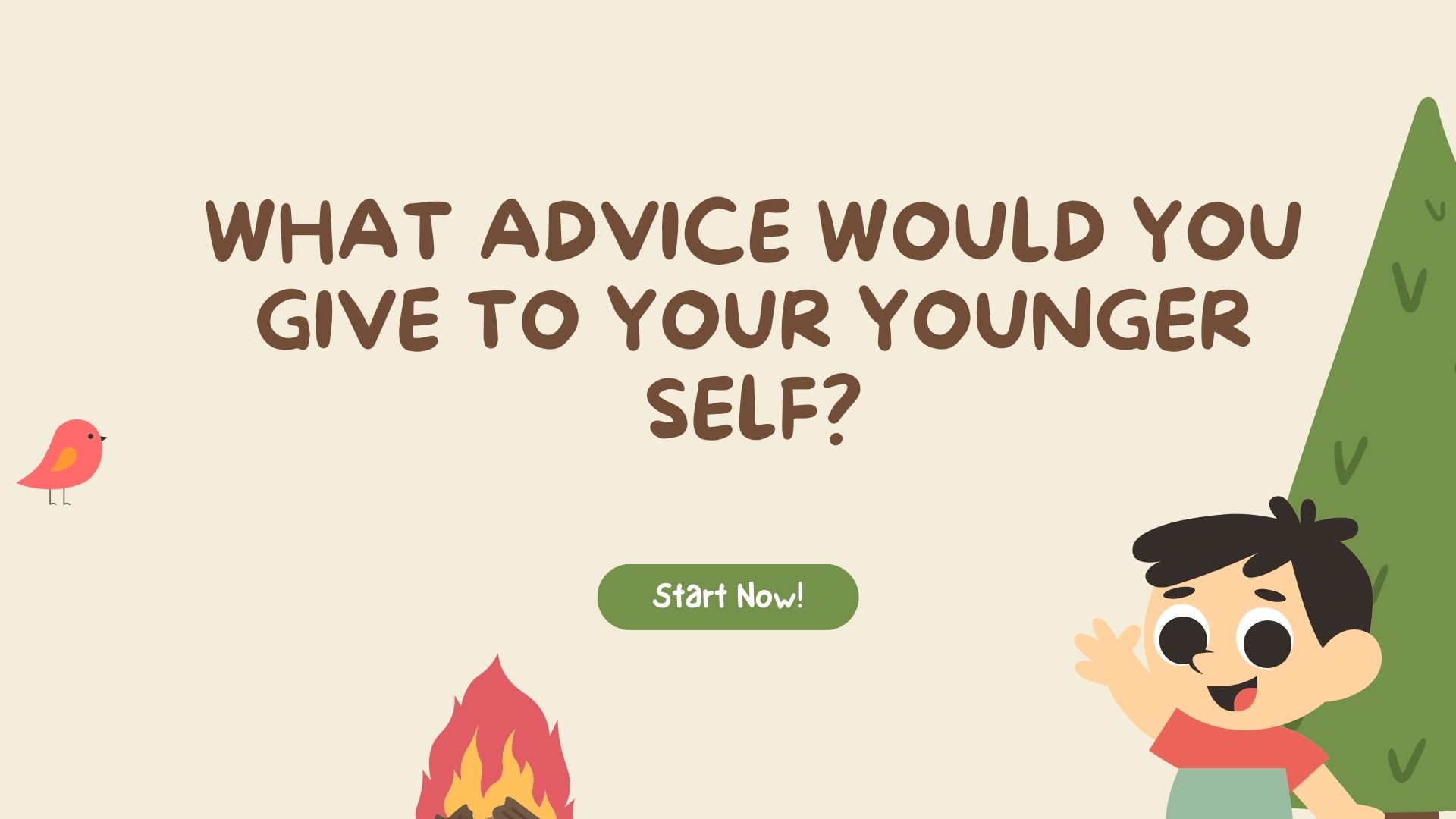 What advice would you give to your younger self?