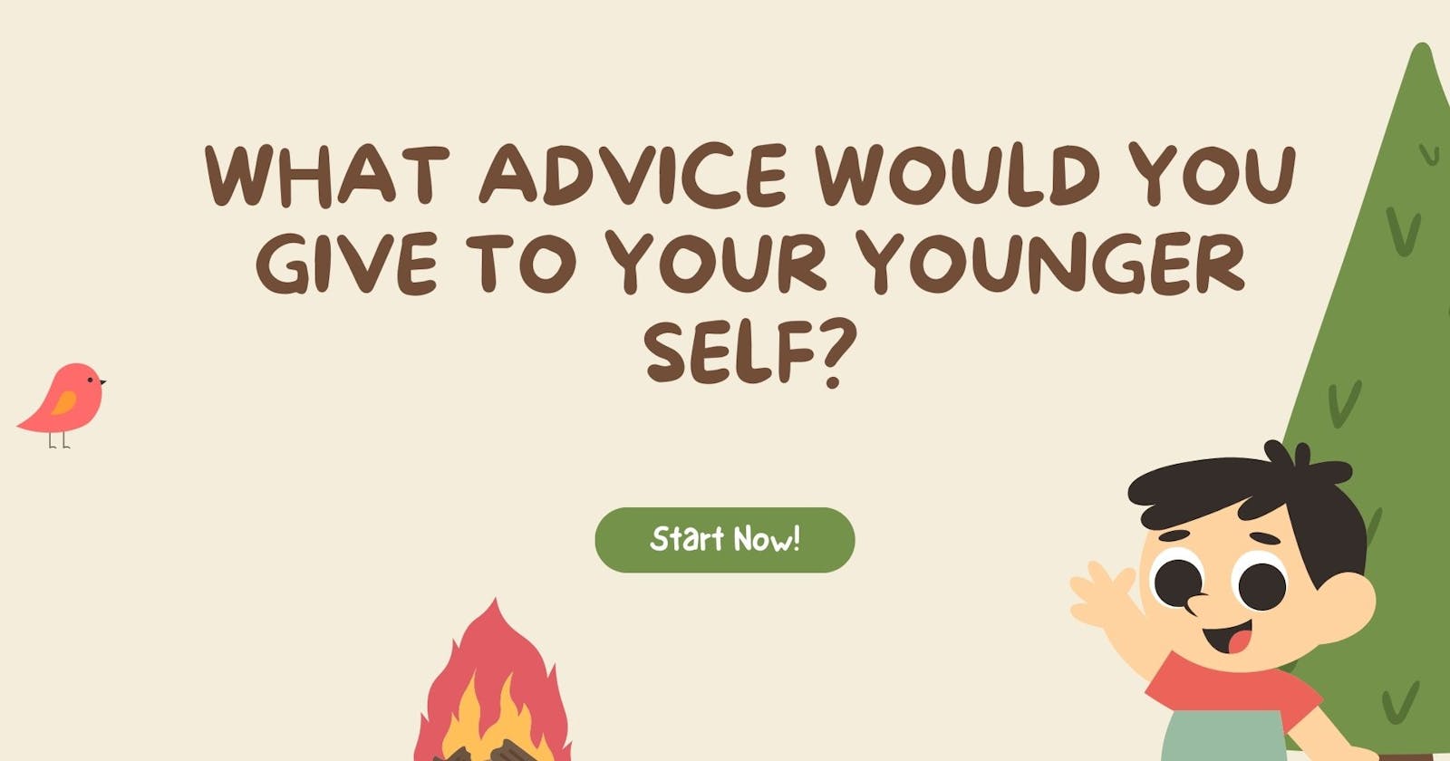 What advice would you give to your younger self?