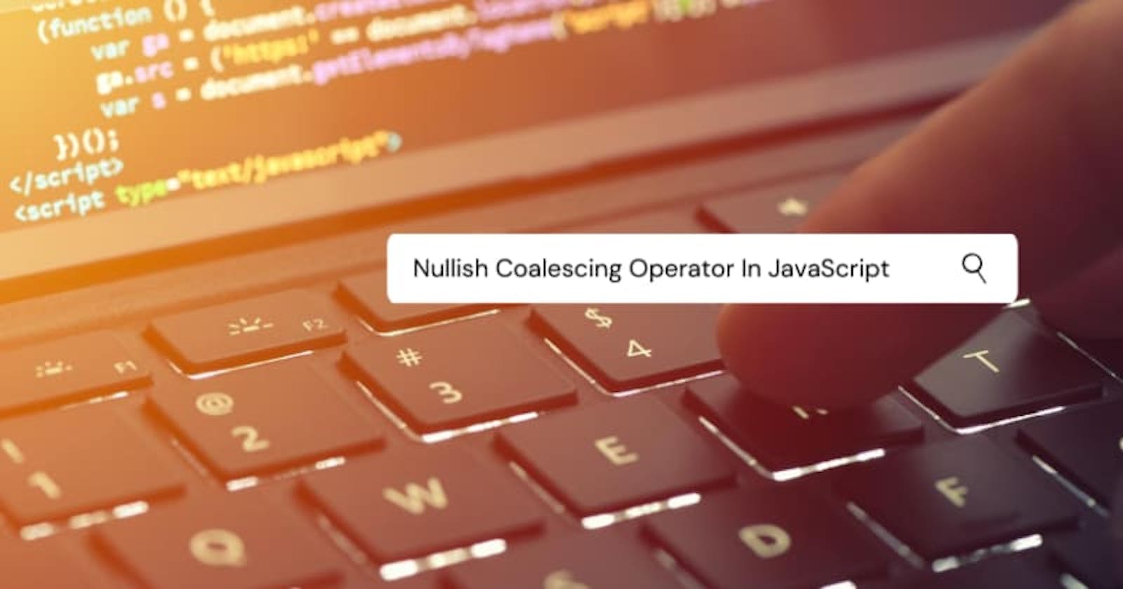 Nullish Coalescing Operator in JavaScript
