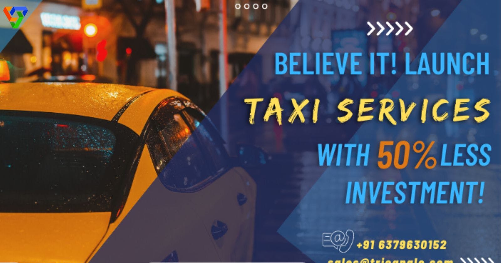 Believe It! Launch Taxi Services With 50% Less Investment!