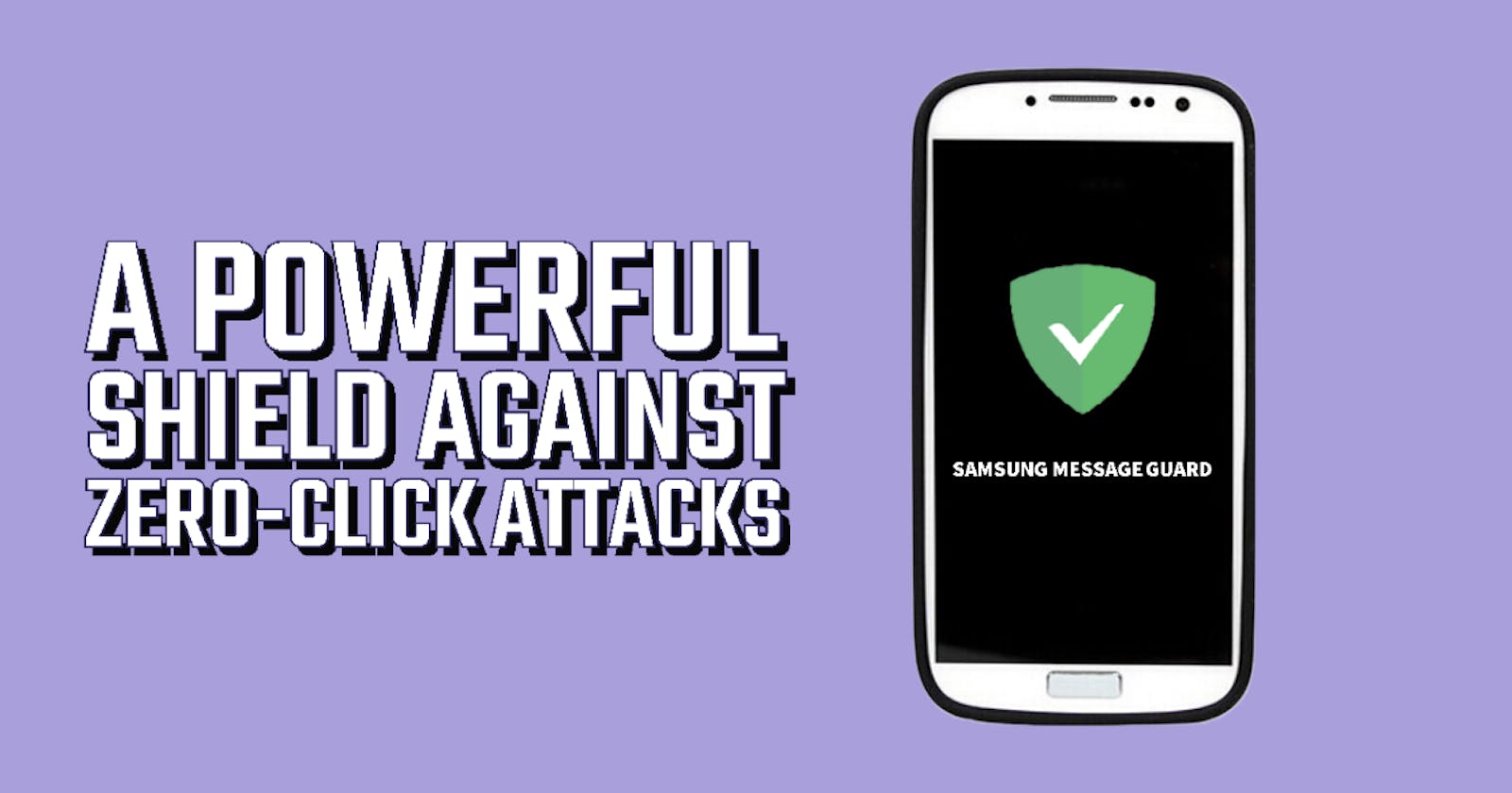 Samsung's Message Guard: A Powerful Shield Against Zero-Click Attacks
