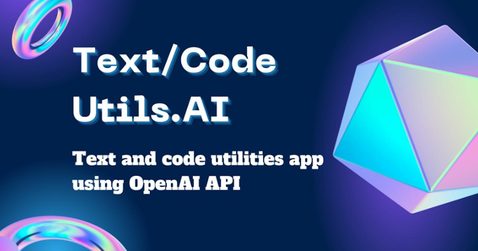 Text and Code Utilities App using OpenAI API