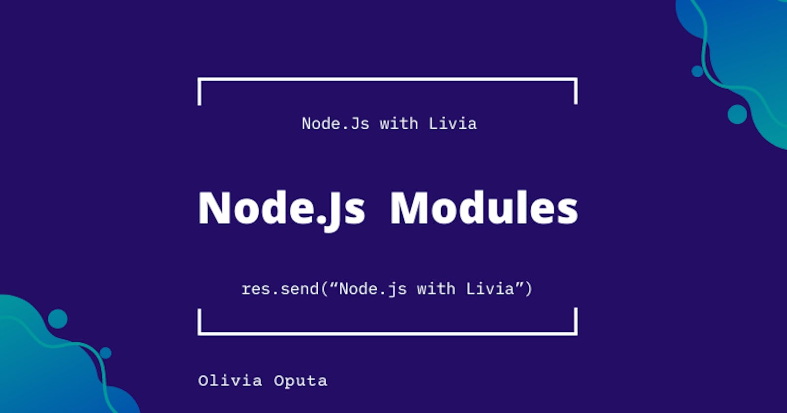 Node.Js with Livia || Node.Js Modules: A Beginner's Guide to Building, Using, and Sharing Code Blocks