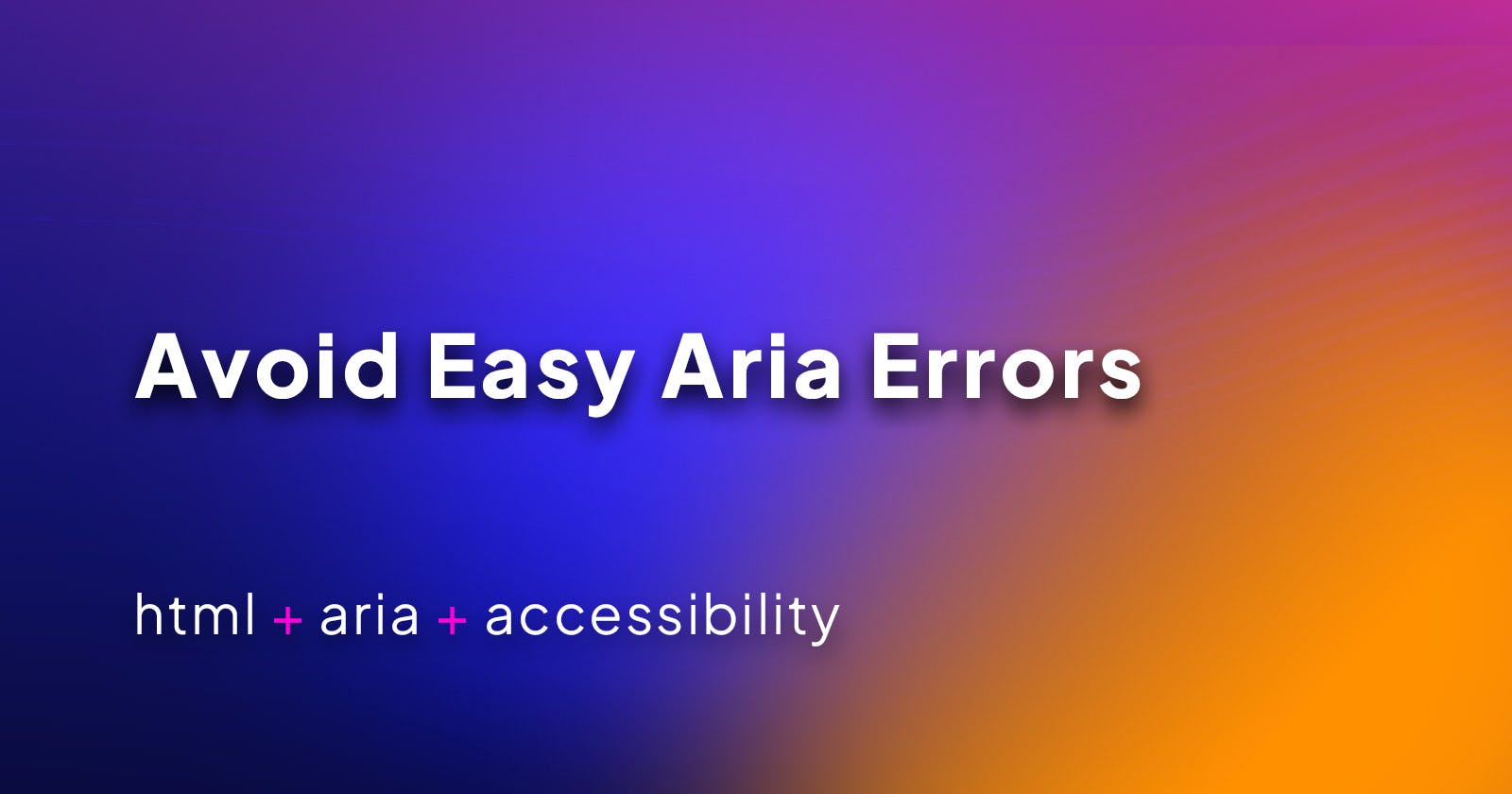 Avoid Easy Aria Errors