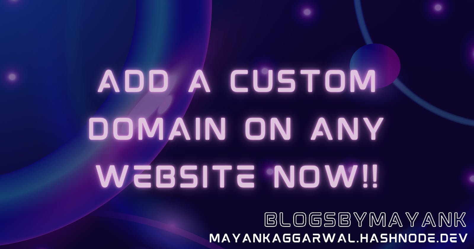 Add a Custom Domain to your website Now!!