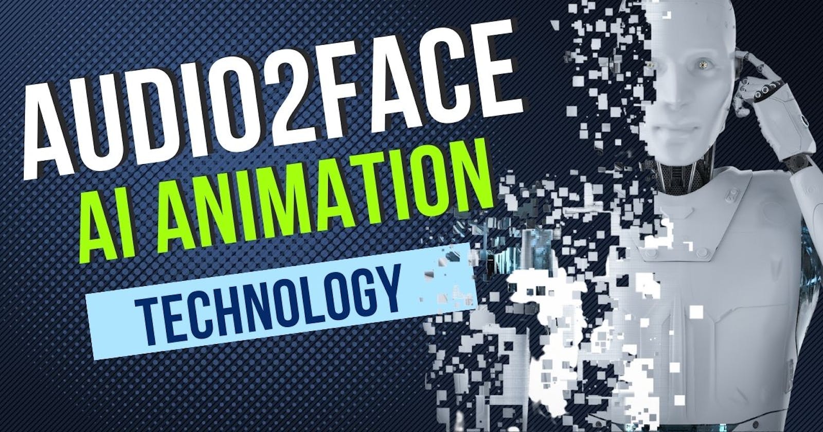 Audio2Face AI Animation Technology For Creators