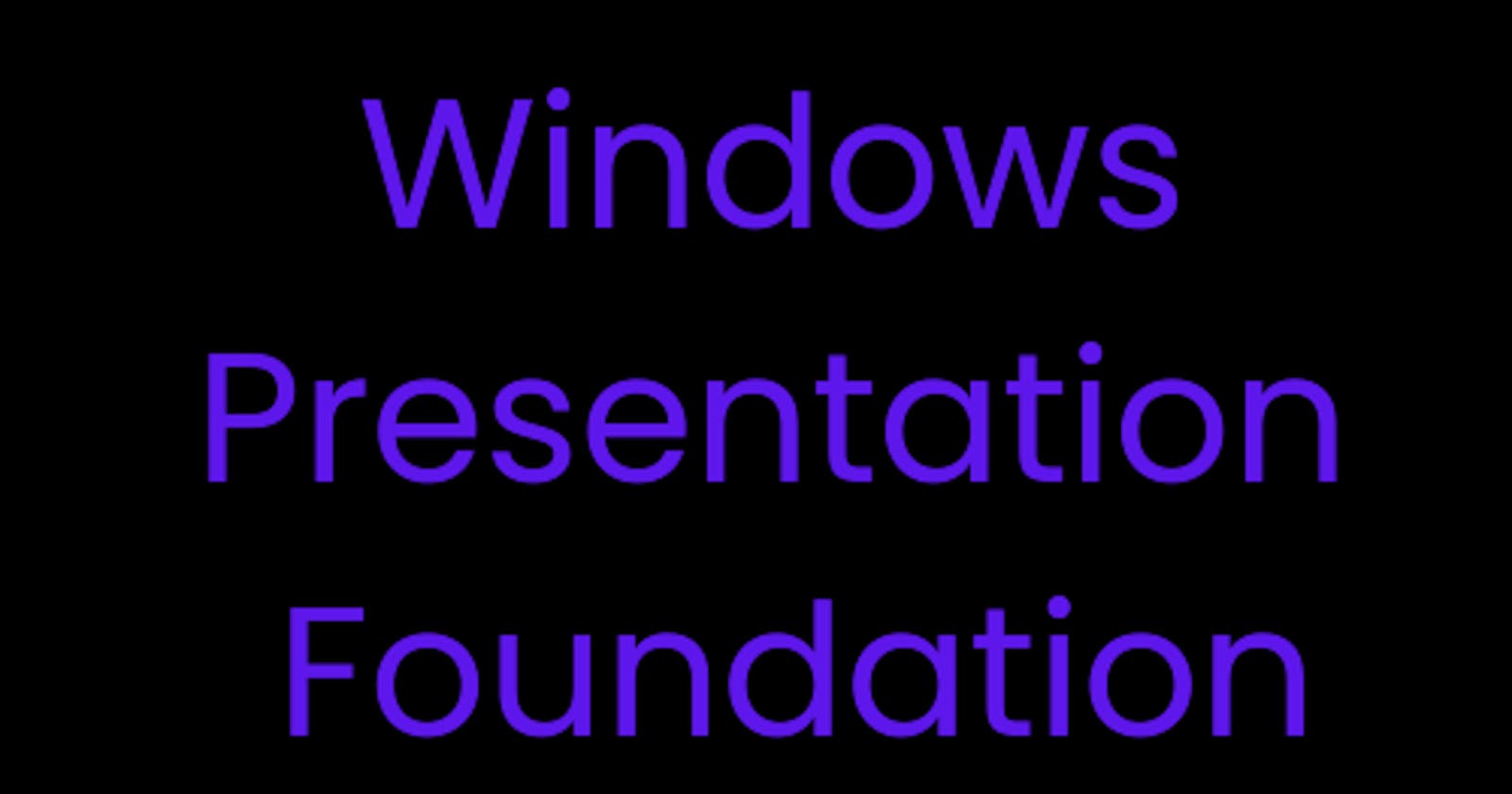 What is WPF (Windows Presentation Foundation)?