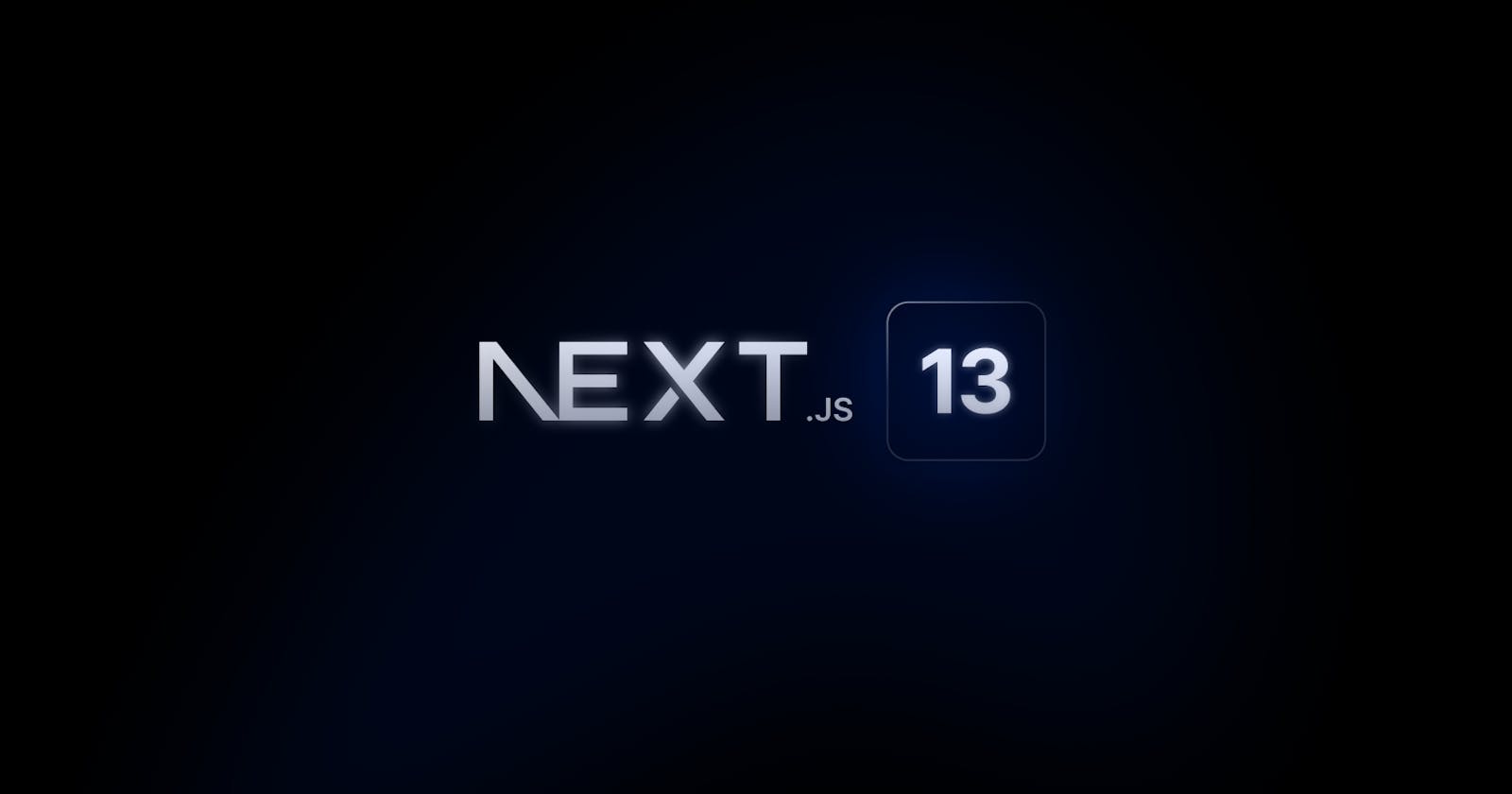 Exploring the New Features of Next.js 13