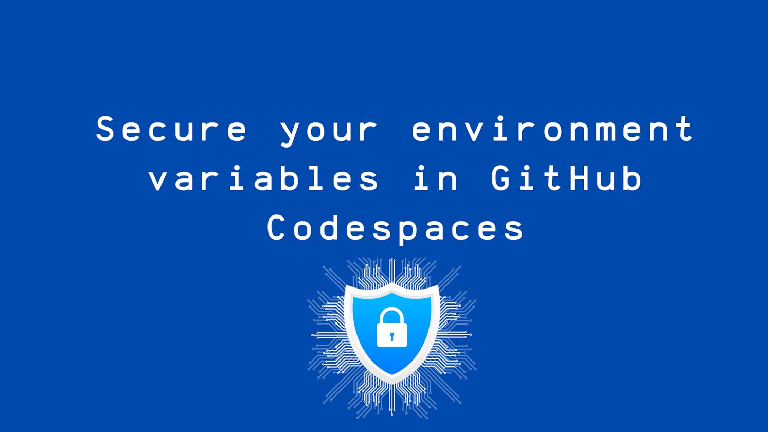 Securely store environment variables with GitHub Codespaces