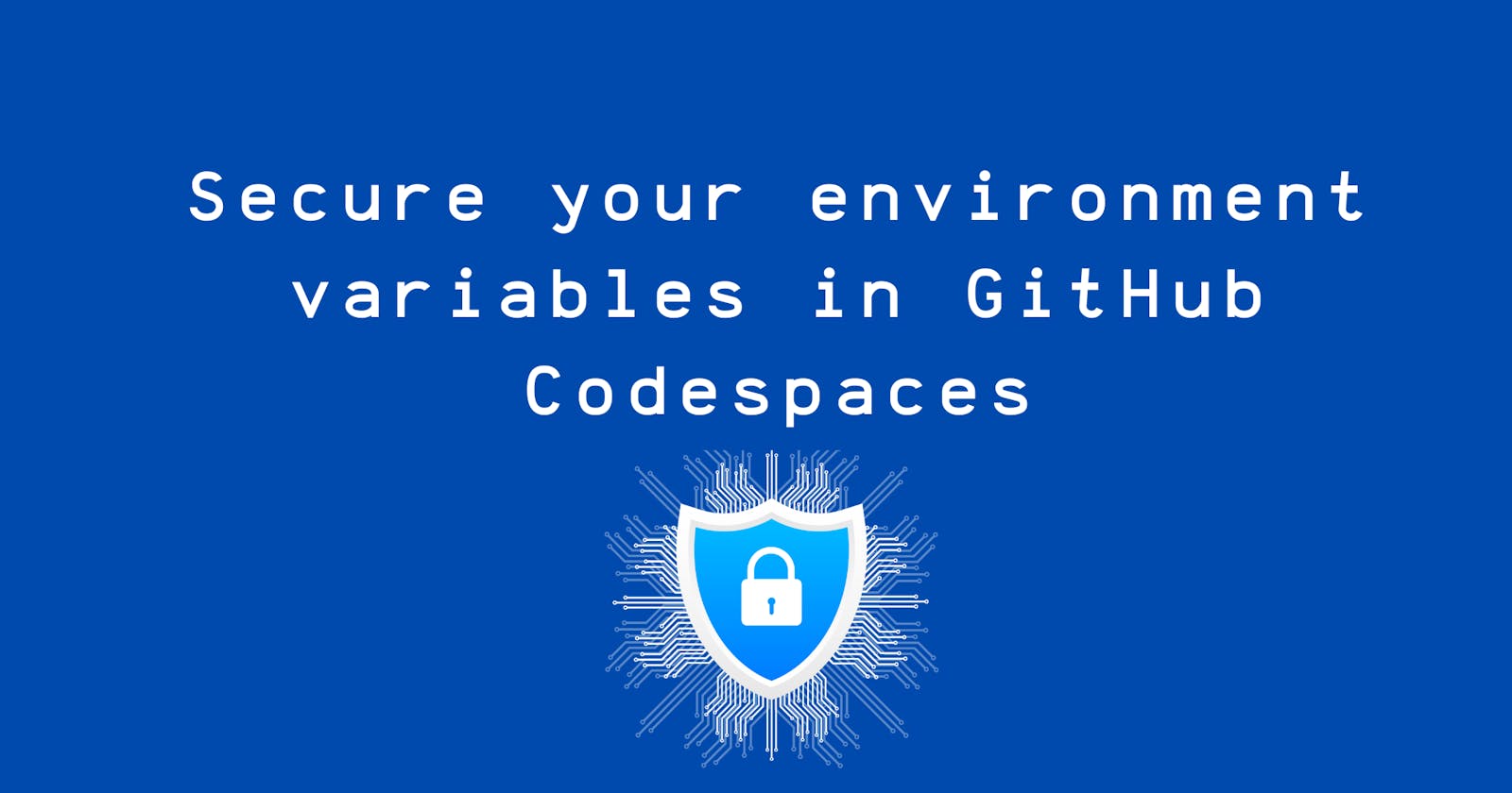 Securely store environment variables with GitHub Codespaces
