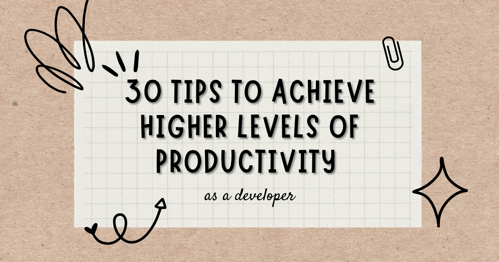 30 Tips to Achieve Higher Levels of Productivity as a developer