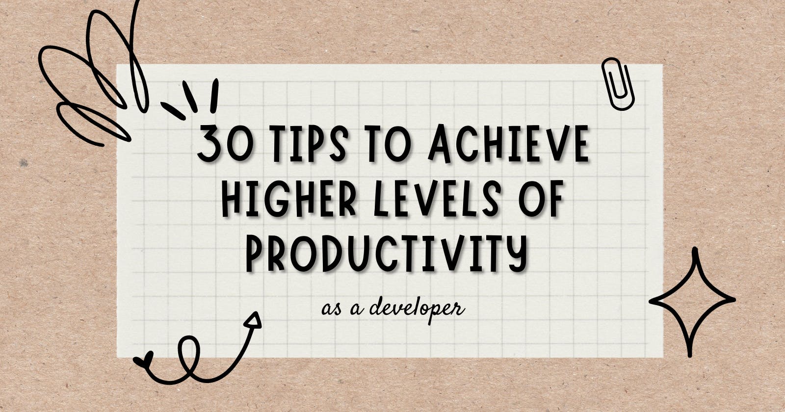 30 Tips to Achieve Higher Levels of Productivity as a developer