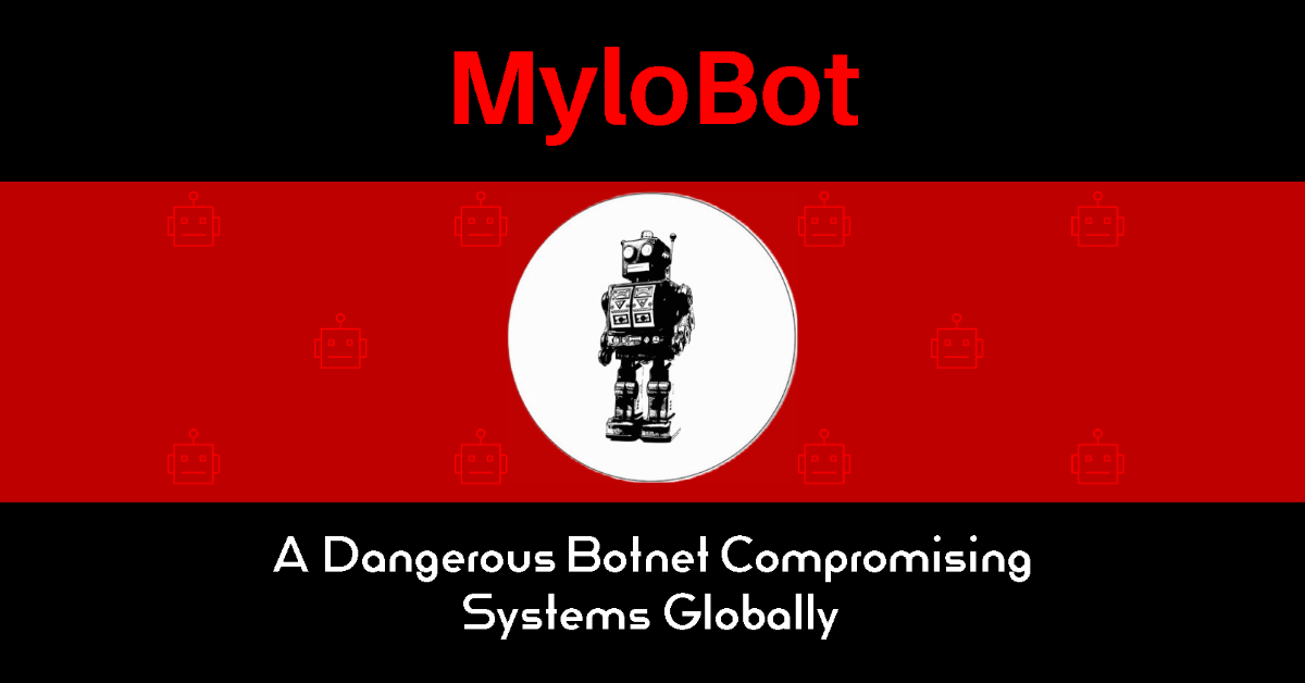 MyloBot: A Dangerous Botnet That Can Download and Execute Malware