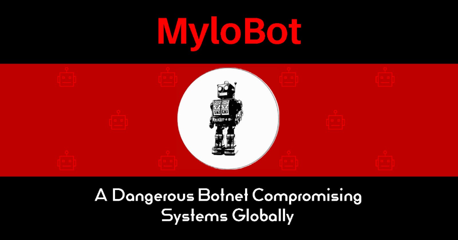MyloBot: A Dangerous Botnet That Can Download and Execute Malware