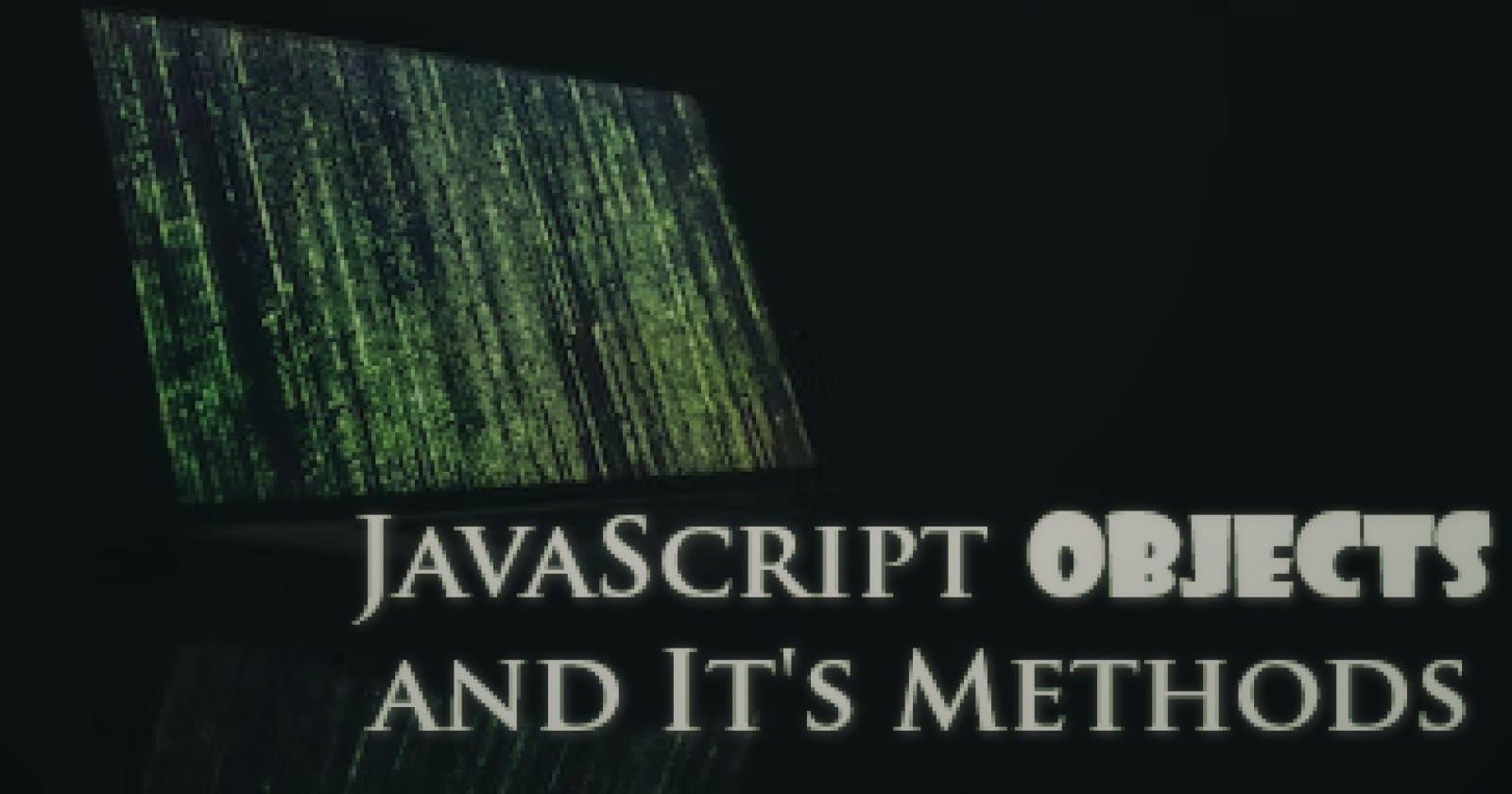 Object  in JavaScript and Different method how we can create it.